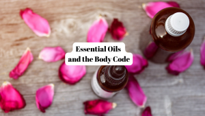 Body Code, Emotion Code, Essential Oils